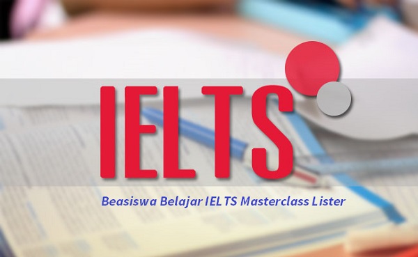 Beasiswa Belajar IELTS Masterclass Lister Beasiswa Belajar IELTS Masterclass Lister